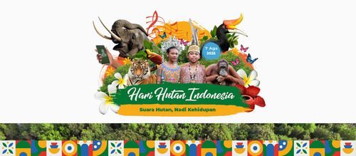 Hari Hutan Indonesia 2025: Suara Hutan, Nadi Kehidupan. Saatnya Mendengar dan Bergerak!